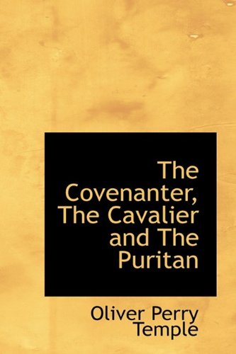 The Covenanter, the Cavalier and the Puritan Politics & History