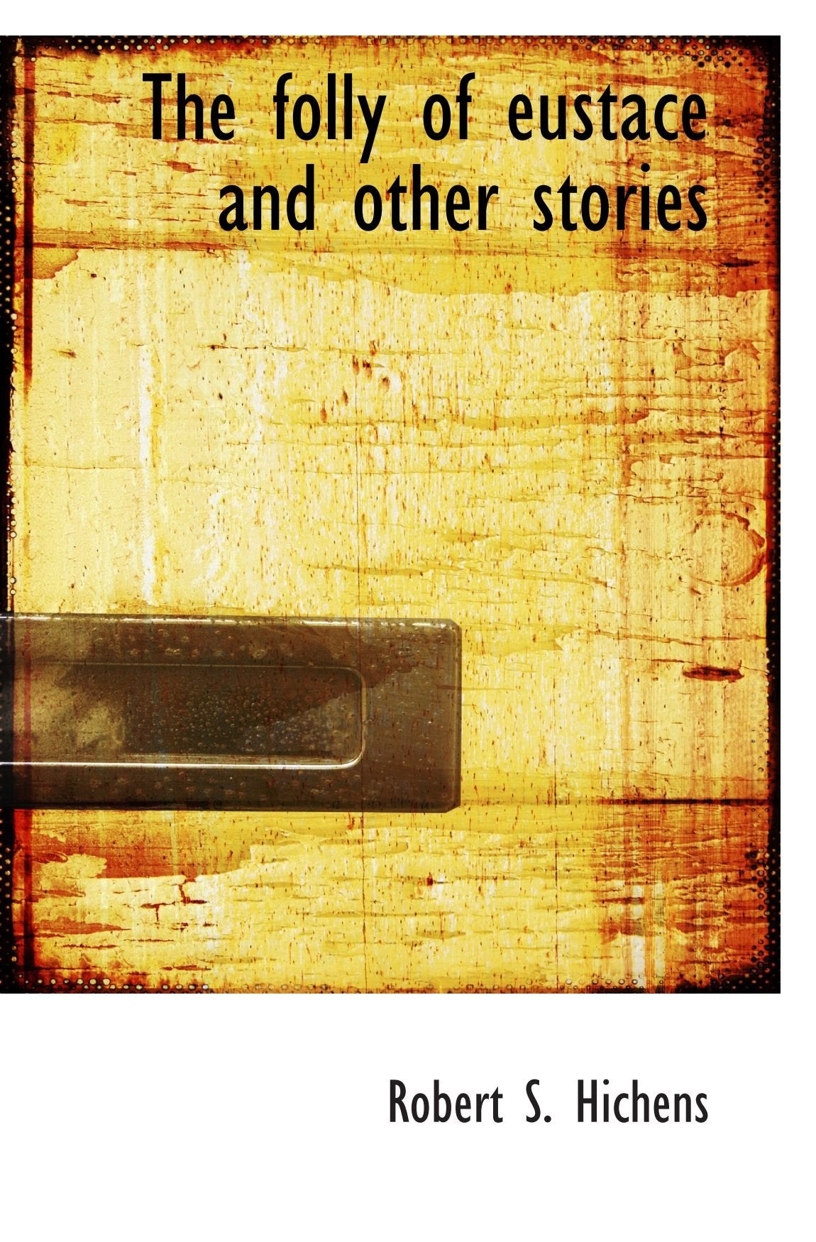 The folly of eustace and other stories Essays & Short Stories
