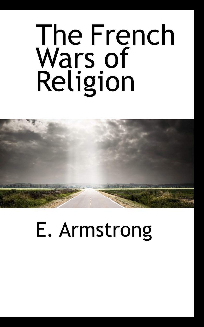 The French Wars of Religion Politics & History