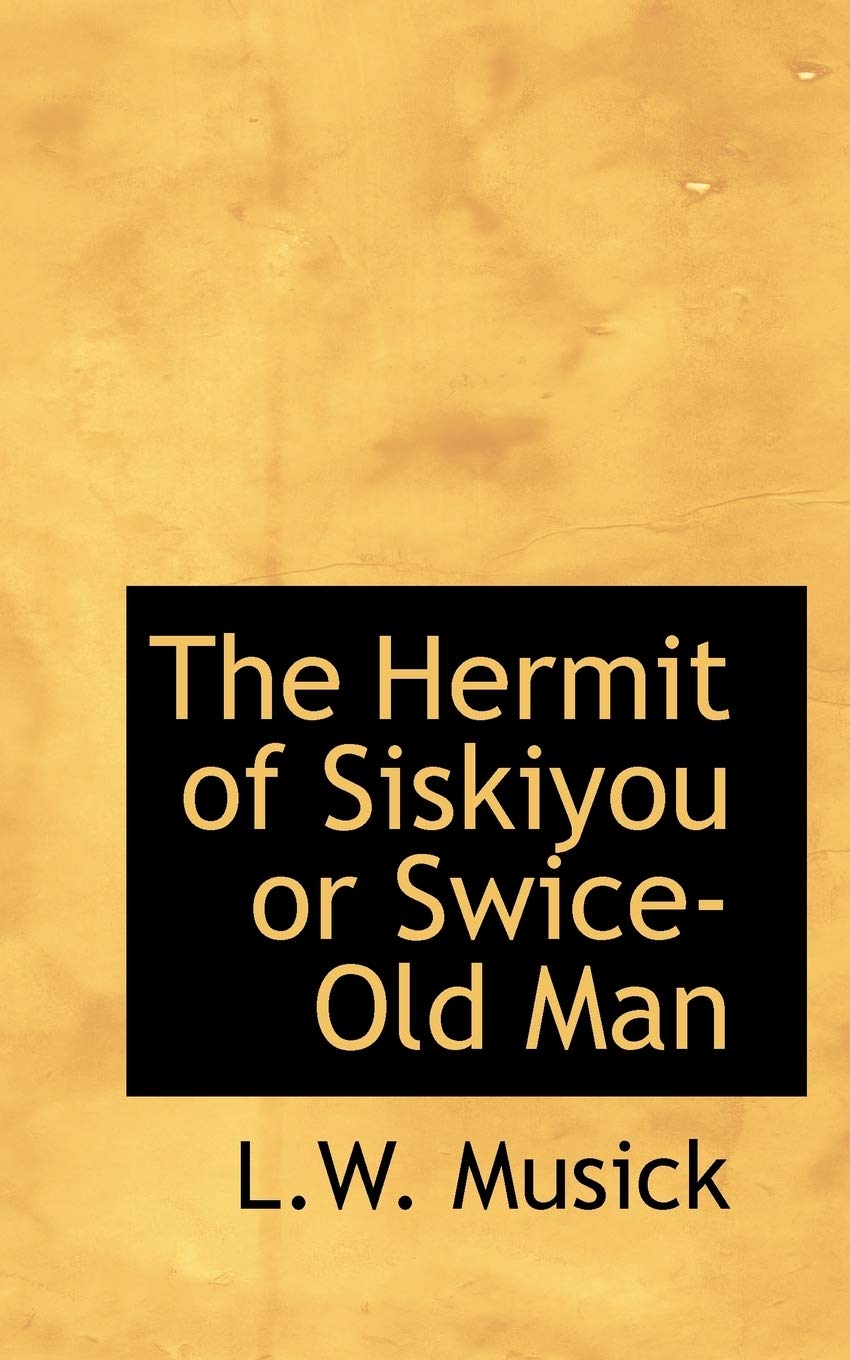The Hermit of Siskiyou or Swice-old Man Politics & History