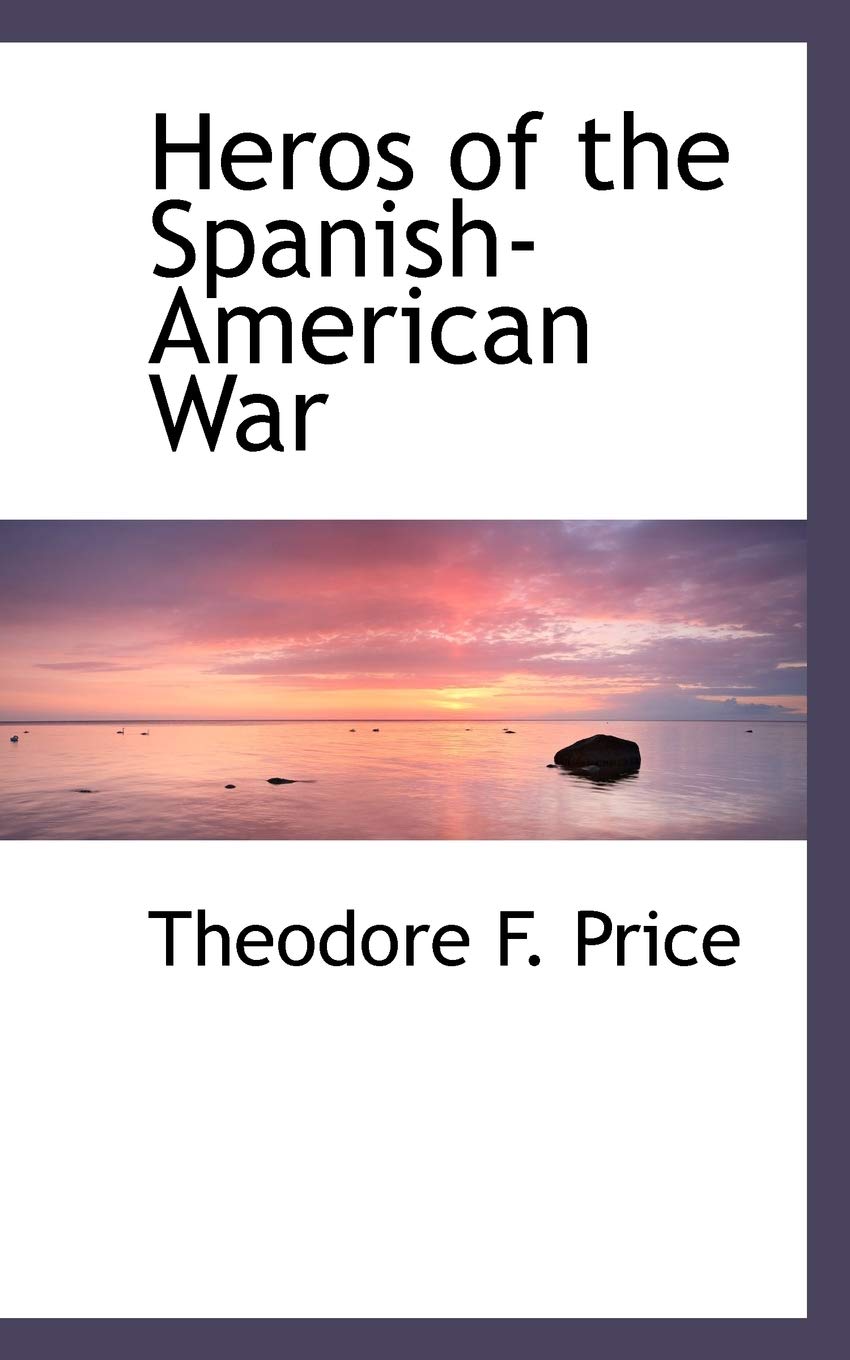 Heros of the Spanish-american War Politics & History