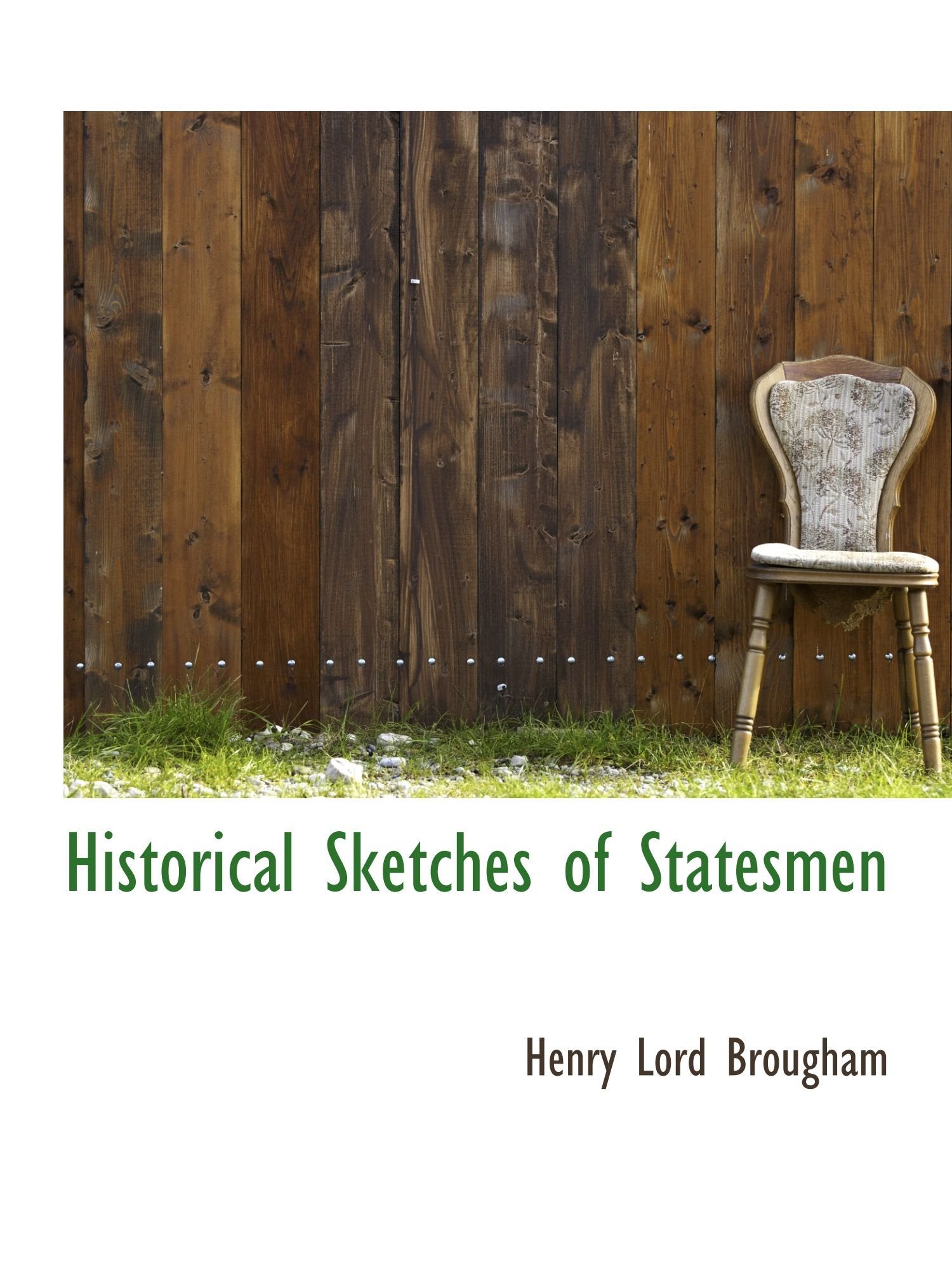 Historical Sketches of Statesmen Politics & History