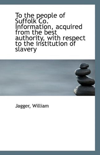 To the People of Suffolk Co. Information, Acquired from the Best Authority, with Respect to the Inst book