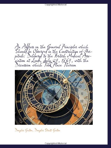 An Address on the General Principles which Should be Observed in the Construction of Hospitals: Deli book