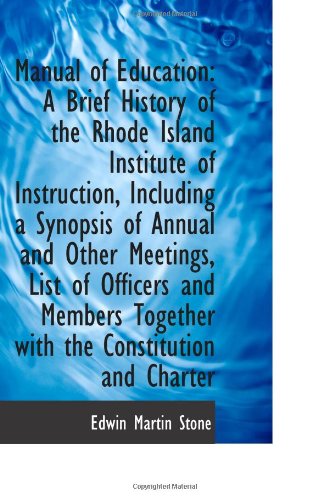 Manual of Education: A Brief History of the Rhode Island Institute of Instruction, Including a Synop Politics & History