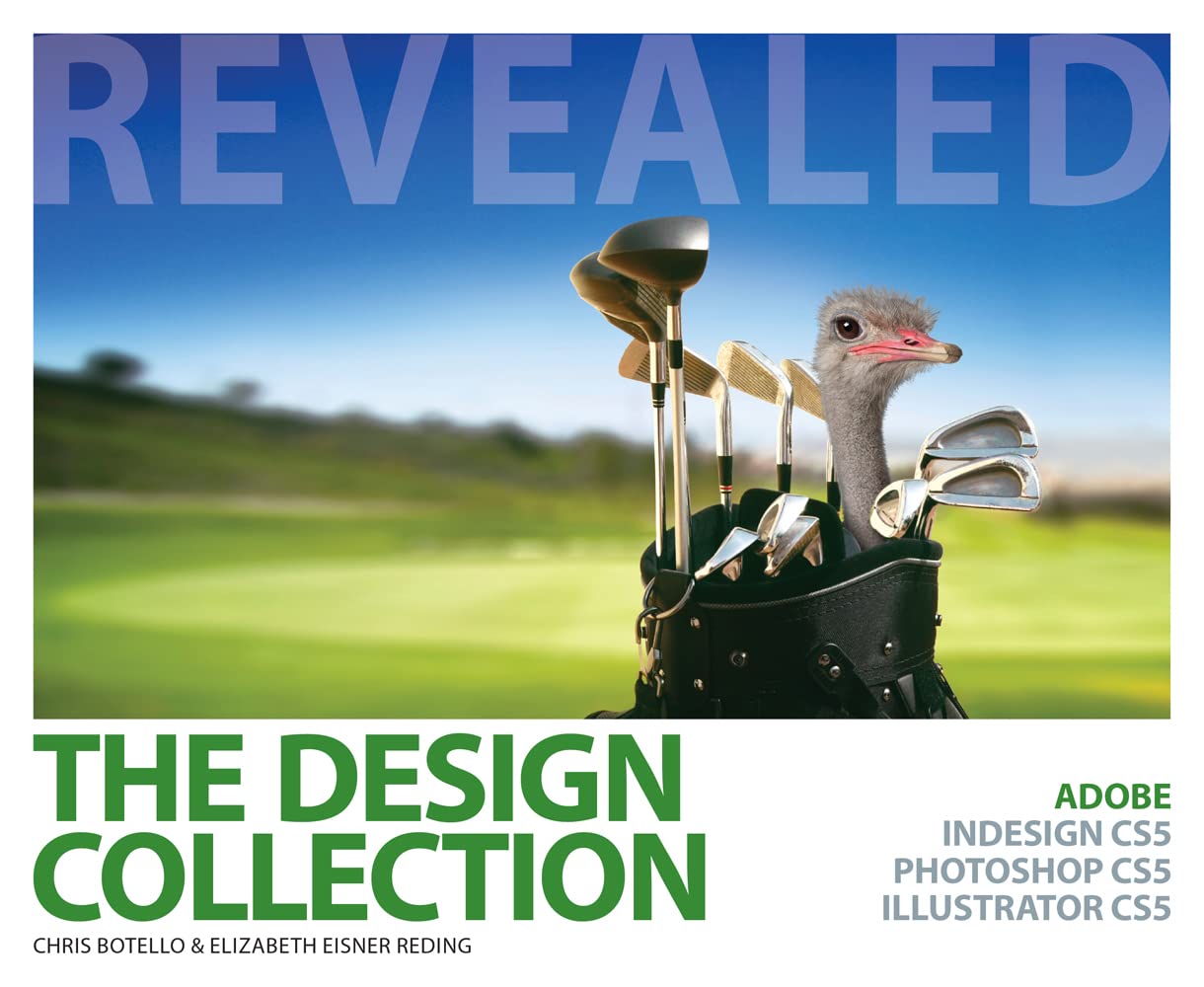 The Design Collection Revealed: Adobe Indesign CS5, Photoshop CS5 Illustrator CS5: Adobe InDesign CS5, Photoshop CS5 and Illustrator CS5 (Revealed Series) Hobbies & Crafts