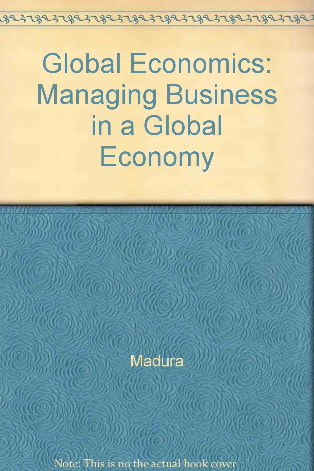 Global Economics: Managing Business in a Global Ec Books