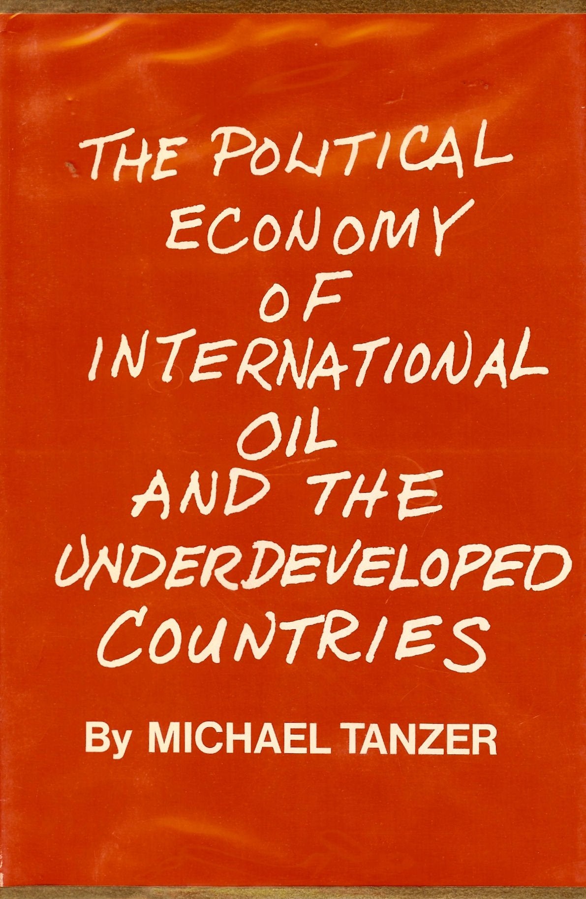 The political economy of international oil and the underdeveloped countries. Books