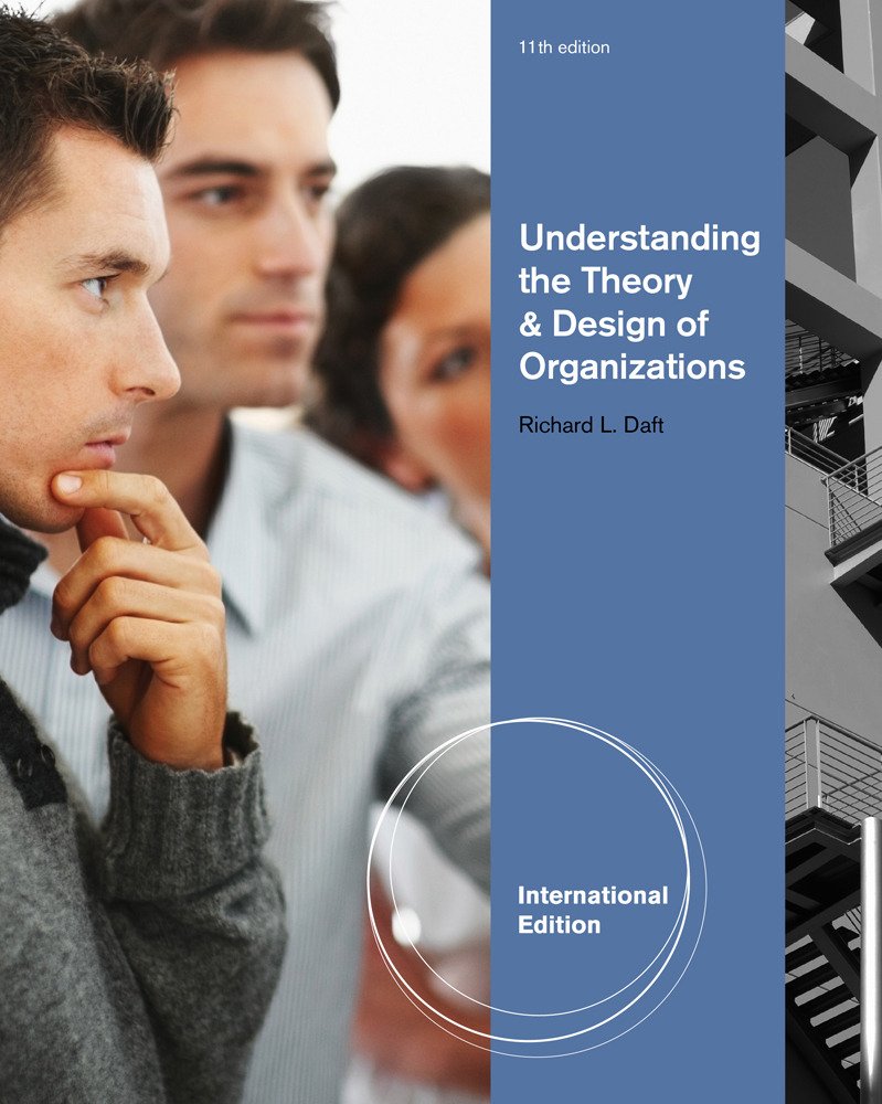 Understanding the Theory and Design of Organizations, International Edition Business, Finance & Career