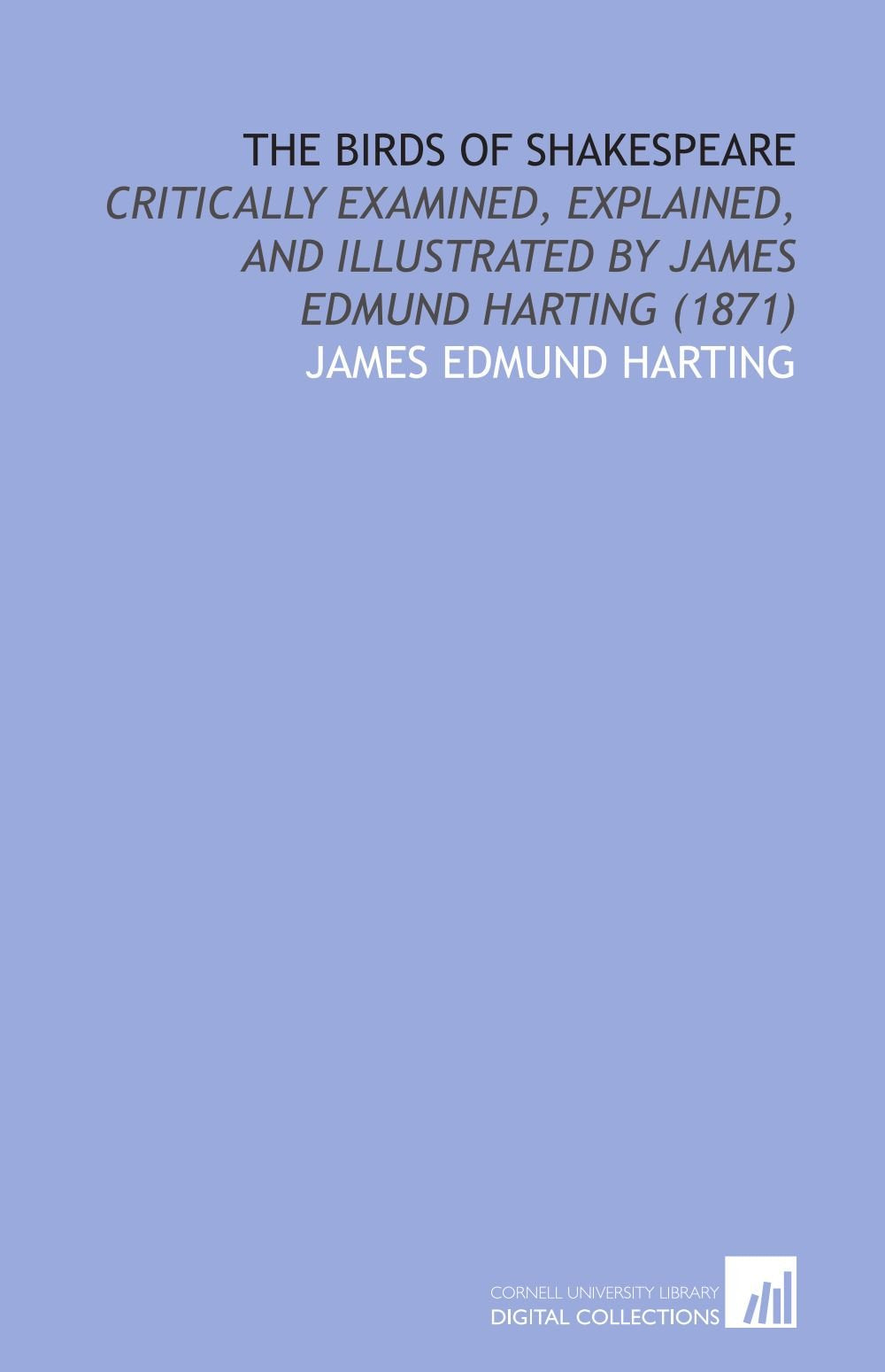 The Birds of Shakespeare: Critically Examined, Explained, and Illustrated by James Edmund Harting (1871) book