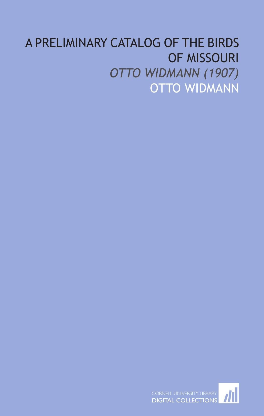A Preliminary Catalog of the Birds of Missouri: Otto Widmann (1907) Books
