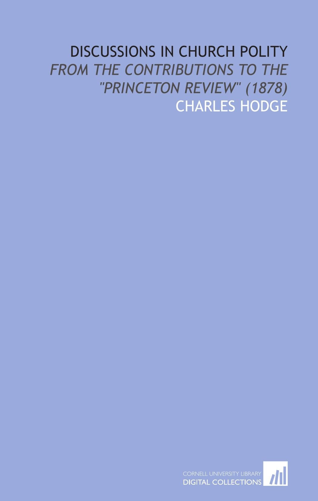 Discussions in Church Polity: From the Contributions to the "Princeton Review" (1878) Religion & Esotericism