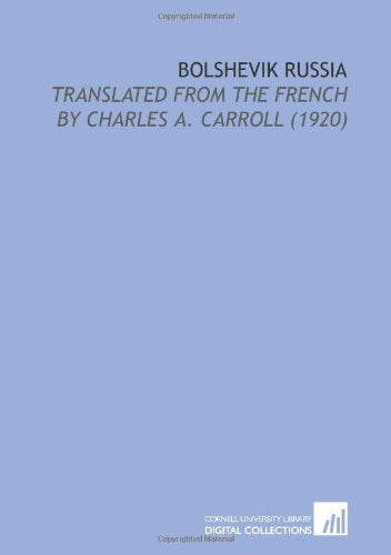 Bolshevik Russia: Translated From the French by Charles a. Carroll (1920) Books