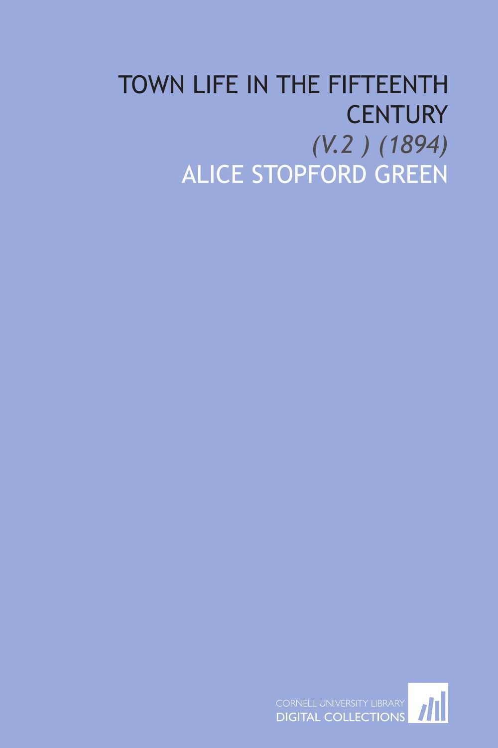 Town Life in the Fifteenth Century: (V.2 ) (1894) Politics & History