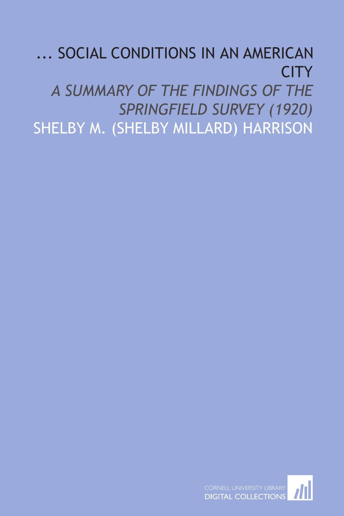 ... Social Conditions in an American City: A Summary of the Findings of the Springfield Survey (1920) Books