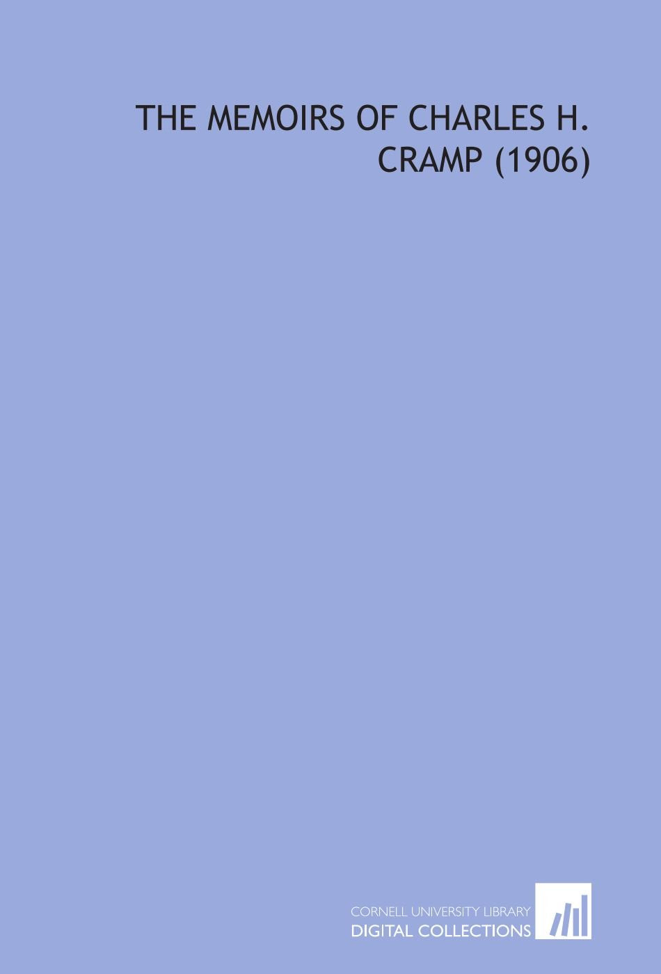 The Memoirs of Charles H. Cramp (1906) Books