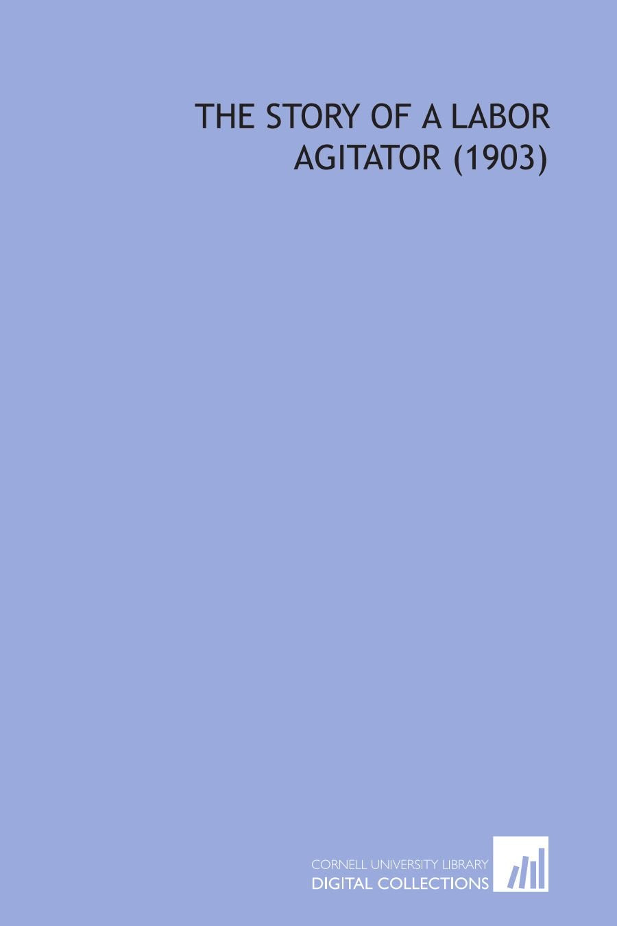 The Story of a Labor Agitator (1903) Books