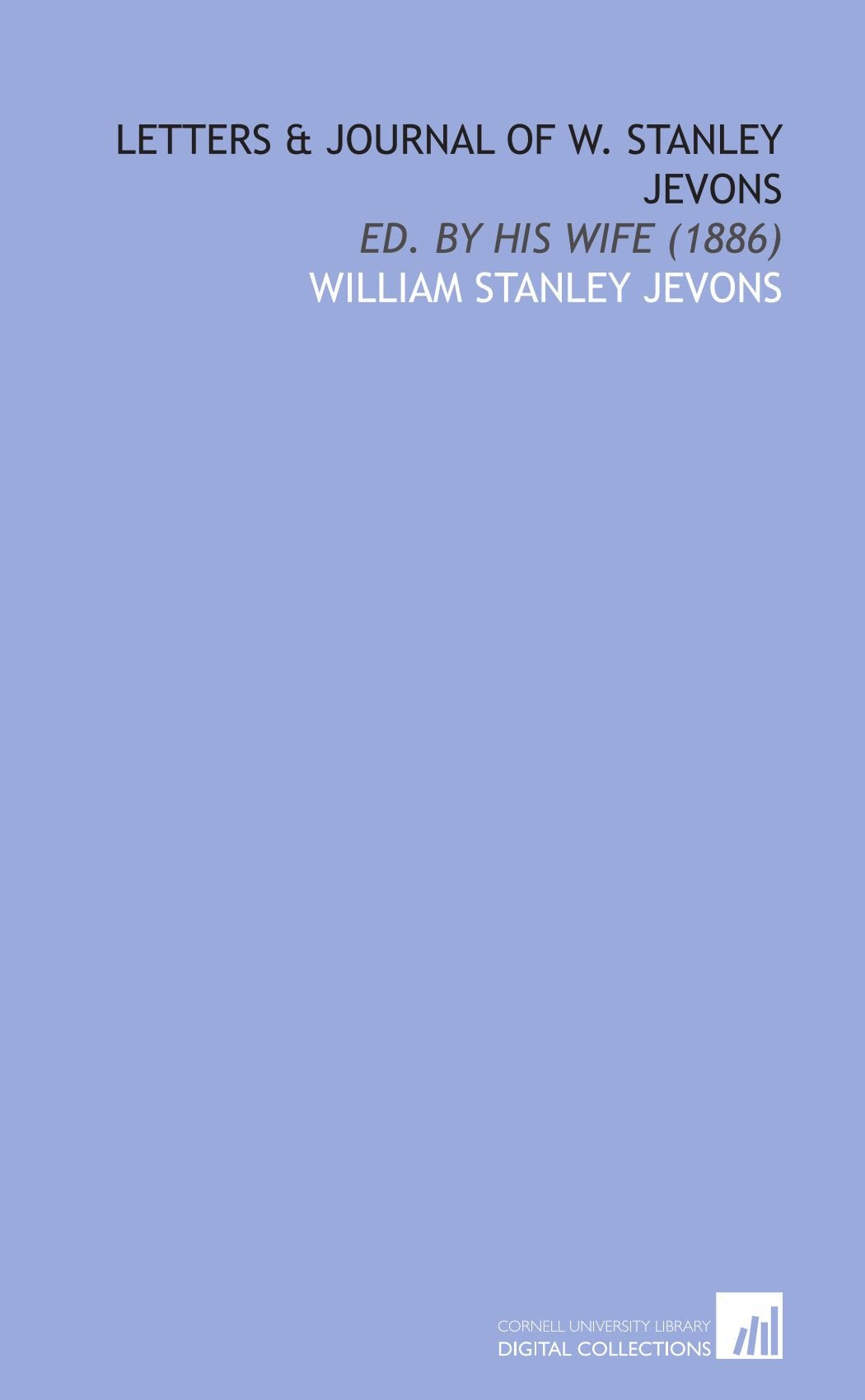Letters & Journal of W. Stanley Jevons: Ed. By His Wife (1886) Books