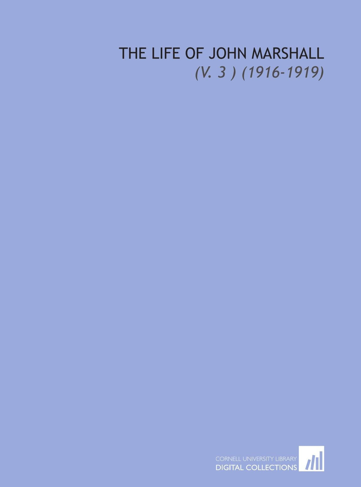 The Life of John Marshall: (V. 3 ) (1916-1919) Books