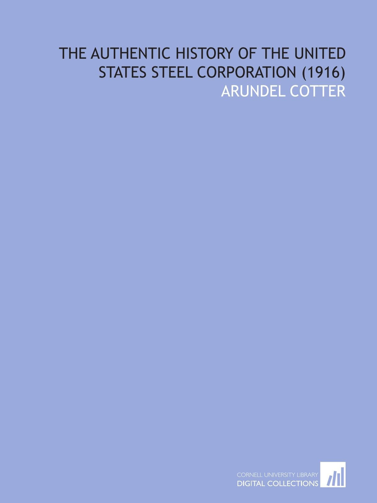 The Authentic History of the United States Steel Corporation (1916) Books