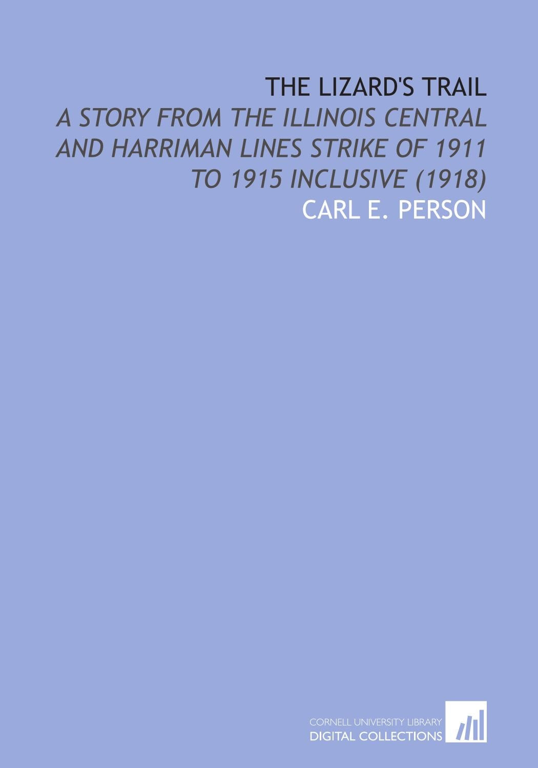 The Lizard's Trail: A Story From the Illinois Central and Harriman Lines Strike of 1911 to 1915 Inclusive (1918) Books