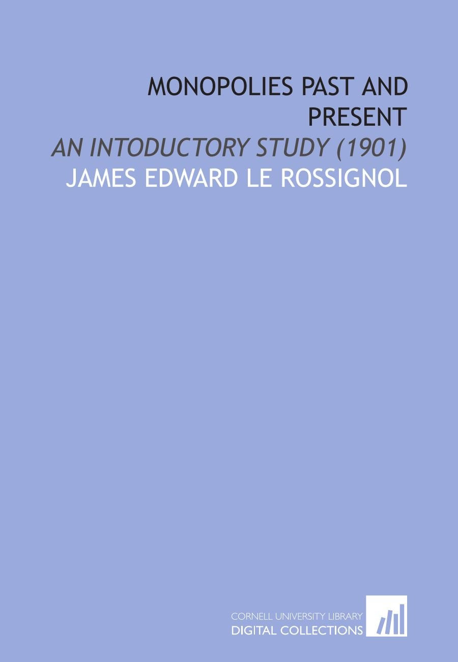 Monopolies Past and Present: An Intoductory Study (1901) Books