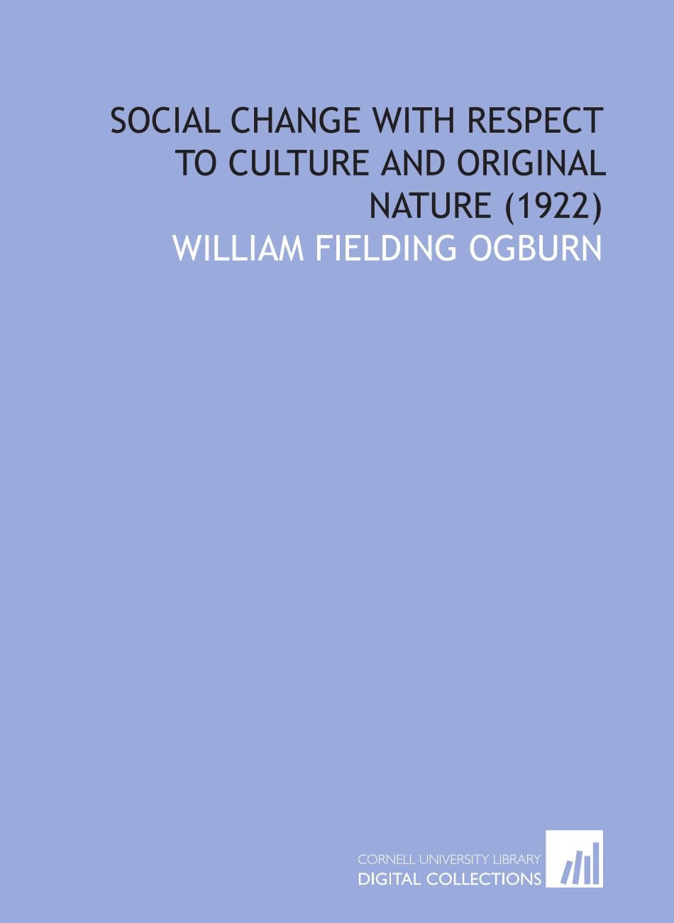 Social Change With Respect to Culture and Original Nature (1922) Social Sciences
