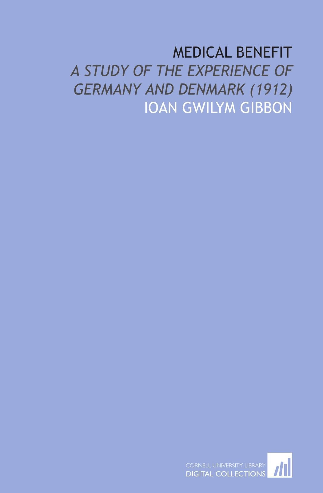 Medical Benefit: A Study of the Experience of Germany and Denmark (1912) Books