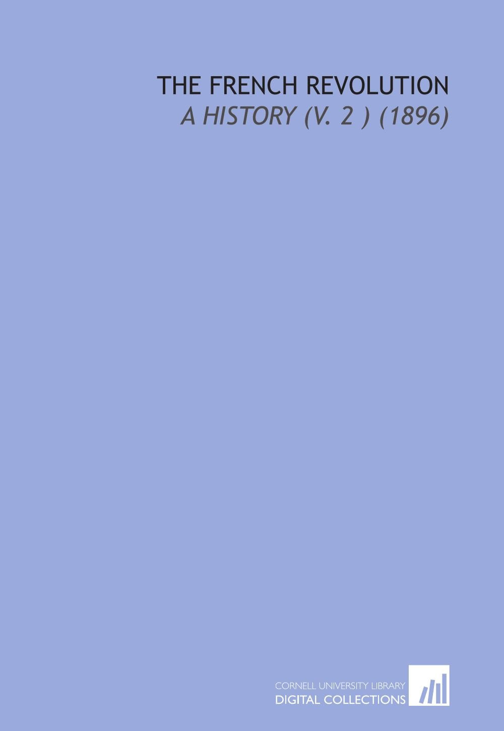 The French Revolution: A History (V. 2 ) (1896) Books