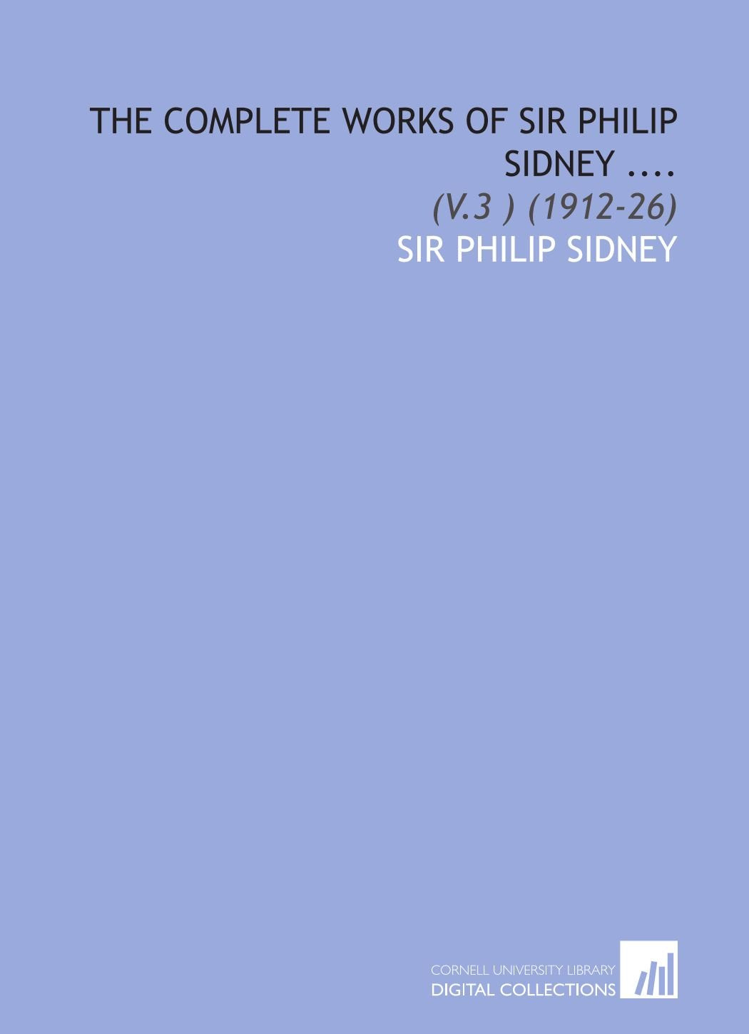 The Complete Works of Sir Philip Sidney ....: (V.3 ) (1912-26) Books