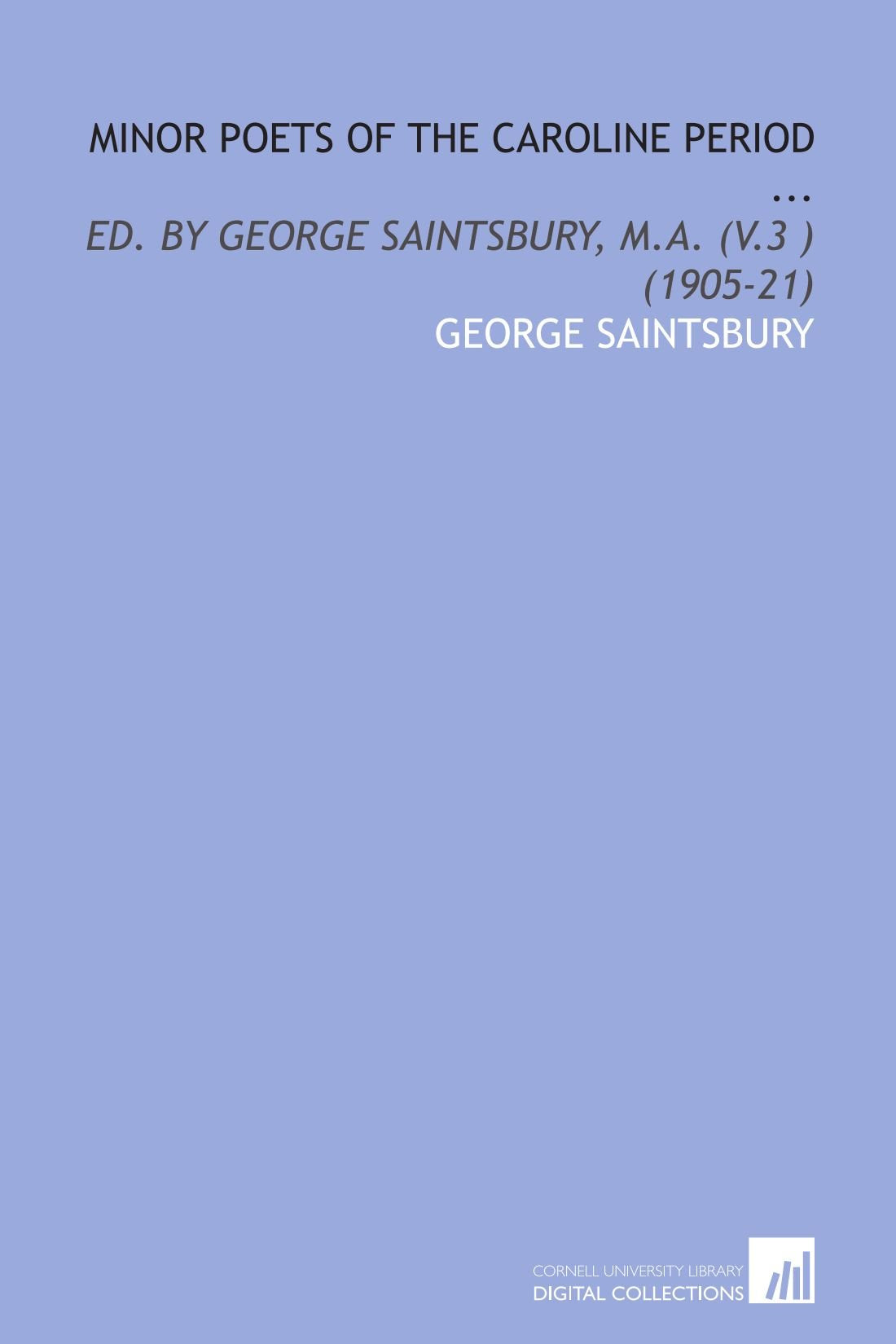 Minor Poets of the Caroline Period ...: Ed. By George Saintsbury, M.a. (V.3 ) (1905-21) Books