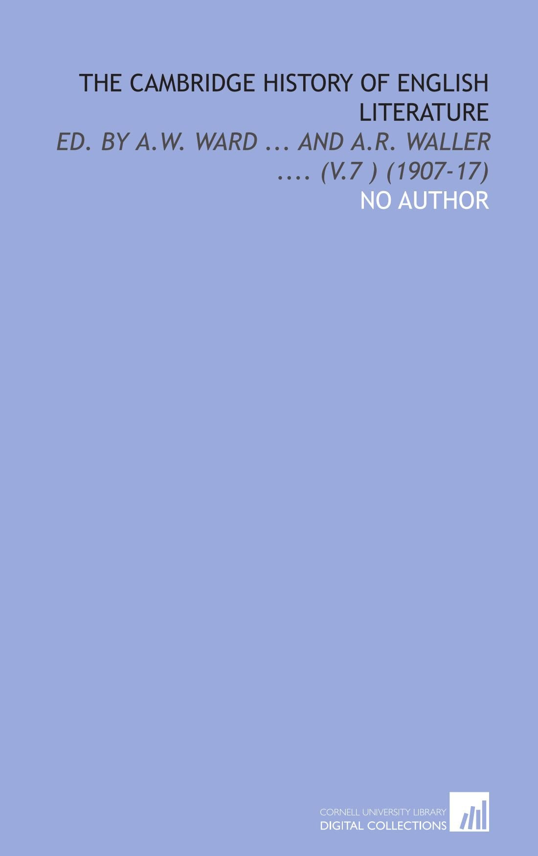 The Cambridge History of English Literature: Ed. By a.W. Ward ... And a.R. Waller .... (V.7 ) (1907-17) Books