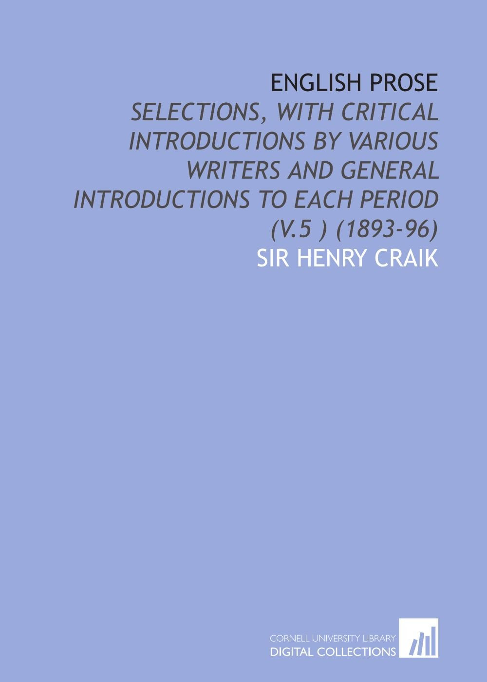 English Prose: Selections, With Critical Introductions by Various Writers and General Introductions to Each Period (V.5 ) (1893-96) book
