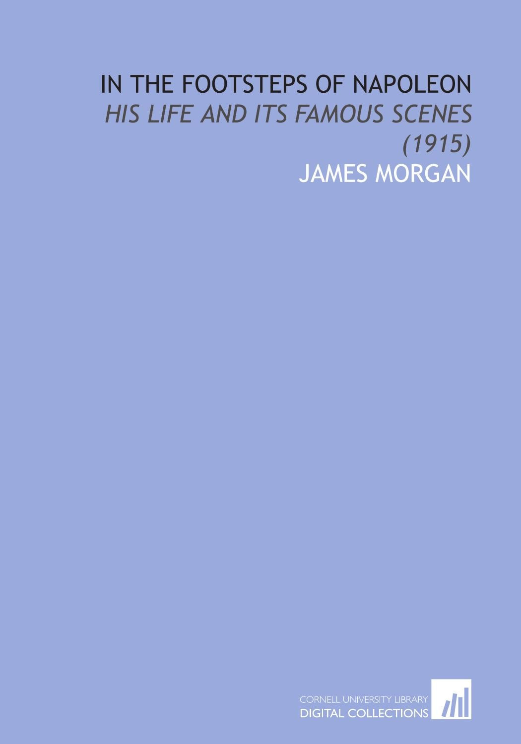 In the Footsteps of Napoleon: His Life and Its Famous Scenes (1915) Books