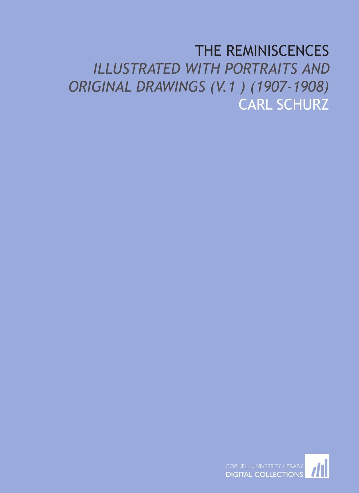 The Reminiscences: Illustrated With Portraits and Original Drawings (V.1 ) (1907-1908) Books