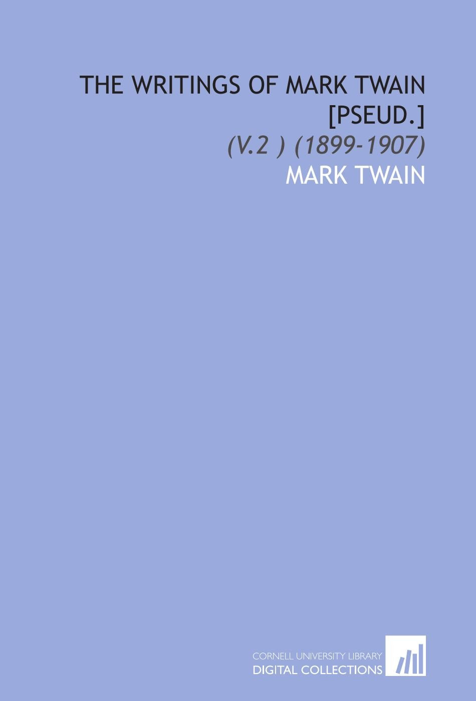 The Writings of Mark Twain : (V.2 ) (1899-1907) Books