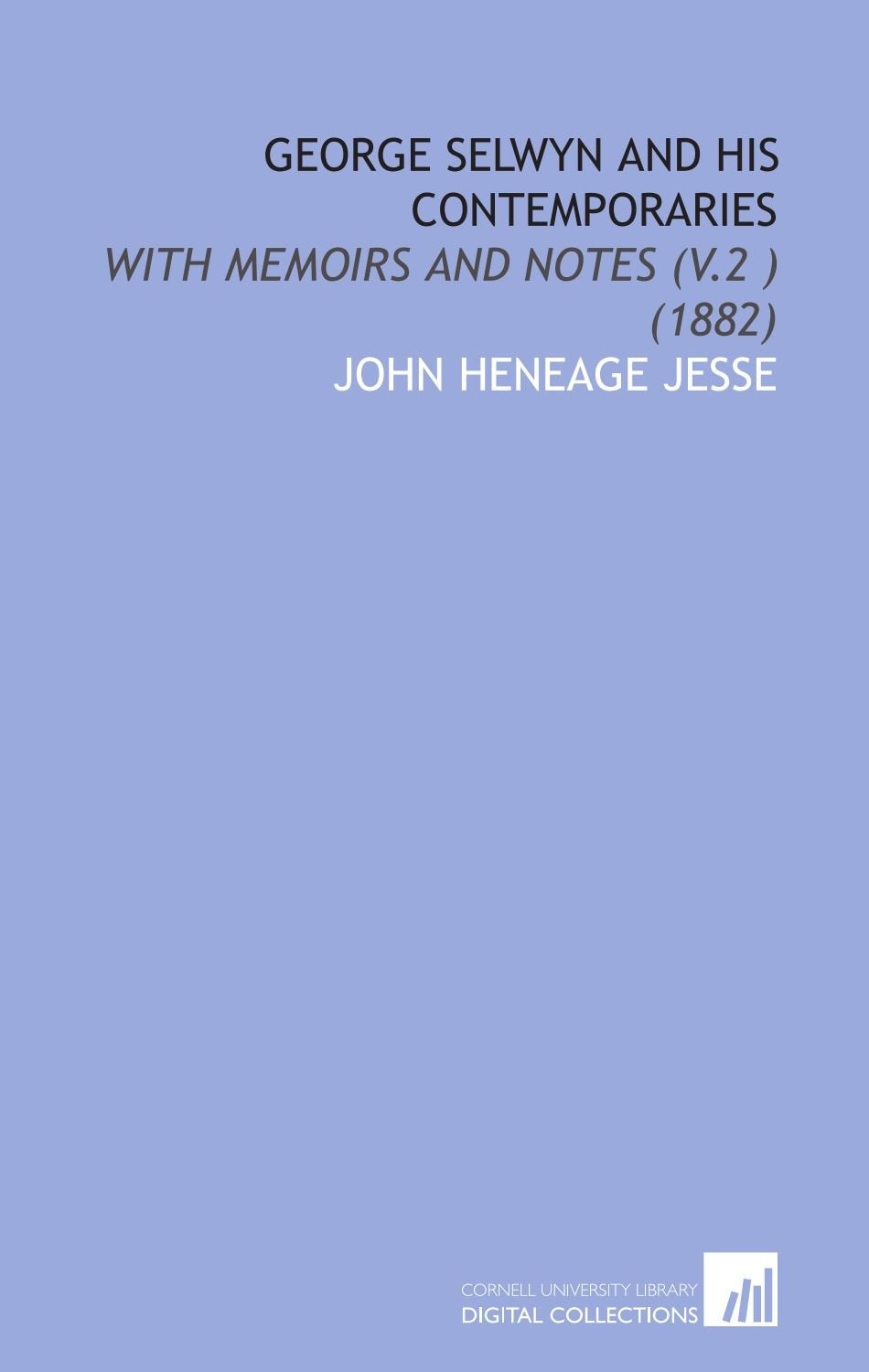 George Selwyn and His Contemporaries: With Memoirs and Notes (V.2 ) (1882) Books