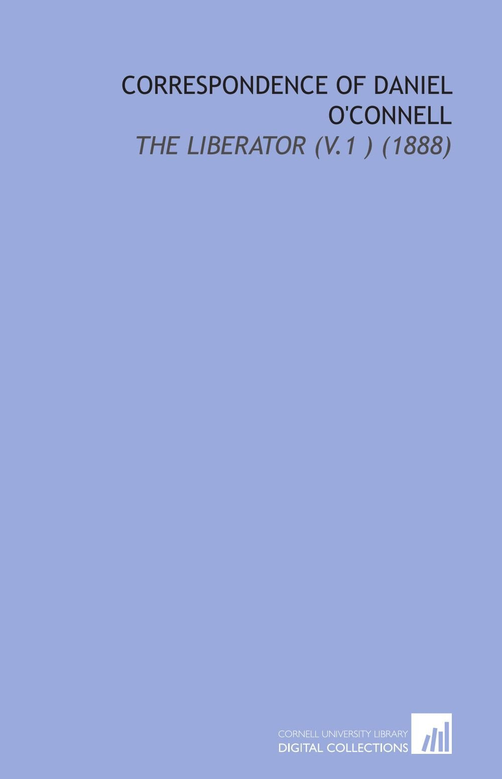 Correspondence of Daniel O'Connell: The Liberator (V.1 ) (1888) Books