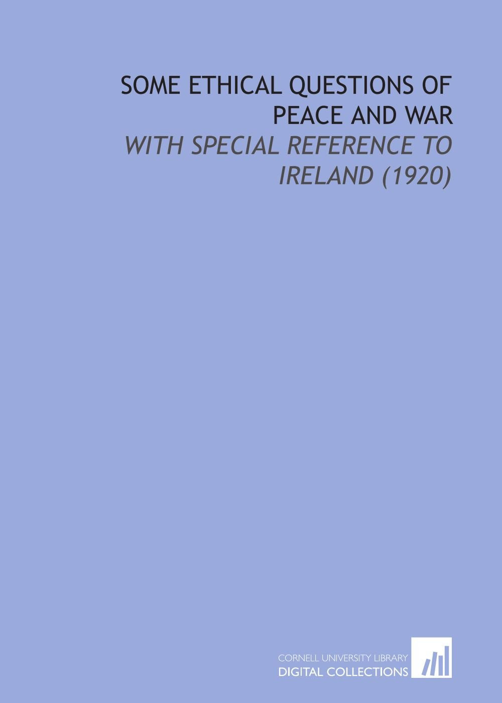 Some Ethical Questions of Peace and War: With Special Reference to Ireland (1920) Books