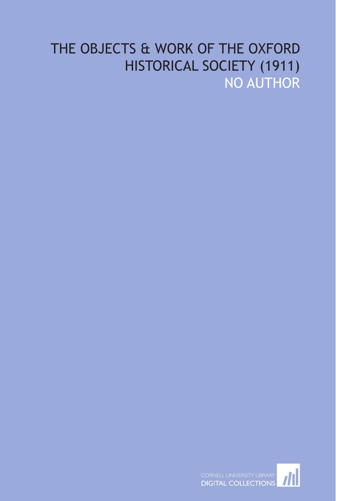 The Objects & Work of the Oxford Historical Society (1911) Books