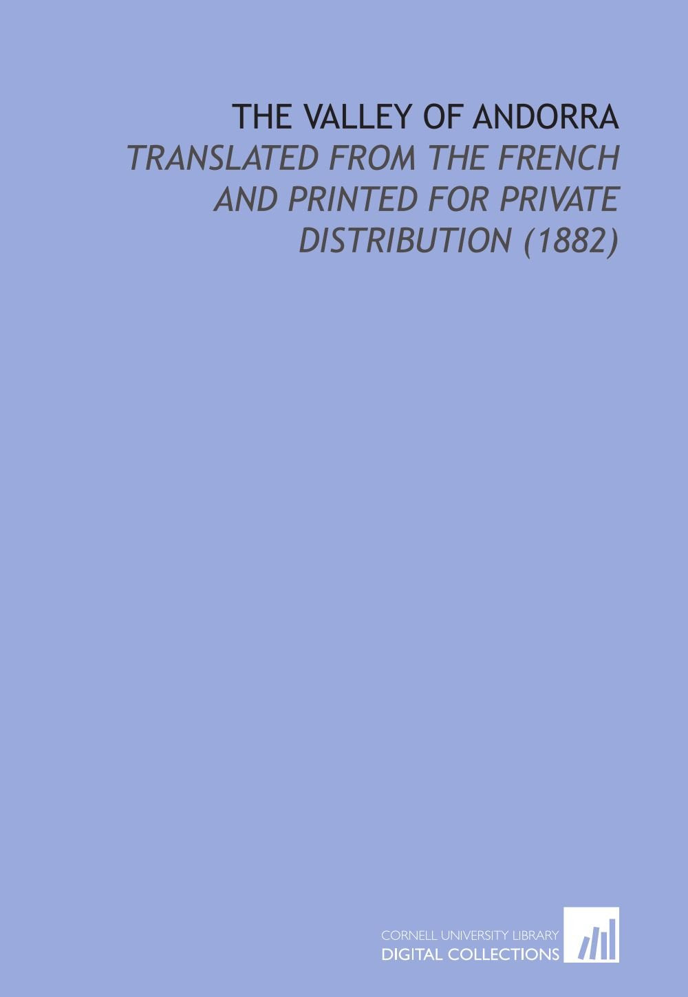 The Valley of Andorra: Translated From the French and Printed for Private Distribution (1882) Books