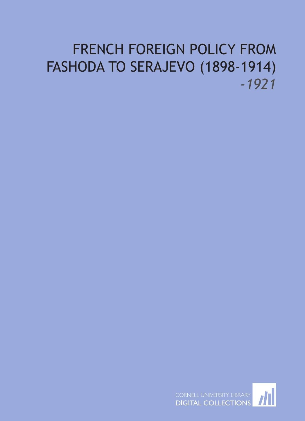 French Foreign Policy From Fashoda to Serajevo (1898-1914): -1921 Books