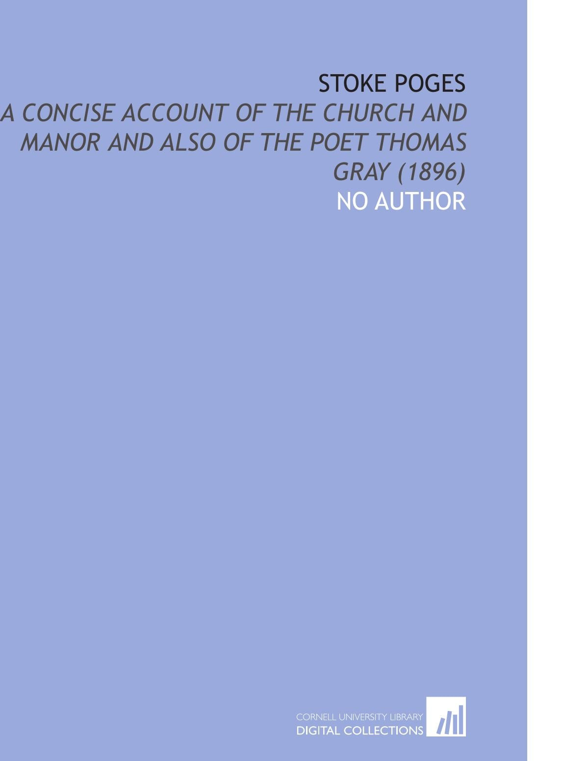 Stoke Poges: A Concise Account of the Church and Manor and Also of the Poet Thomas Gray (1896) Books