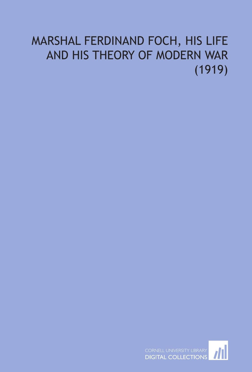 Marshal Ferdinand Foch, His Life and His Theory of Modern War (1919) Books