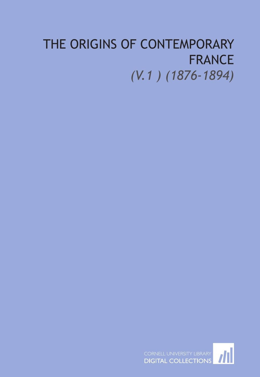 The Origins of Contemporary France: (V.1 ) (1876-1894) Books