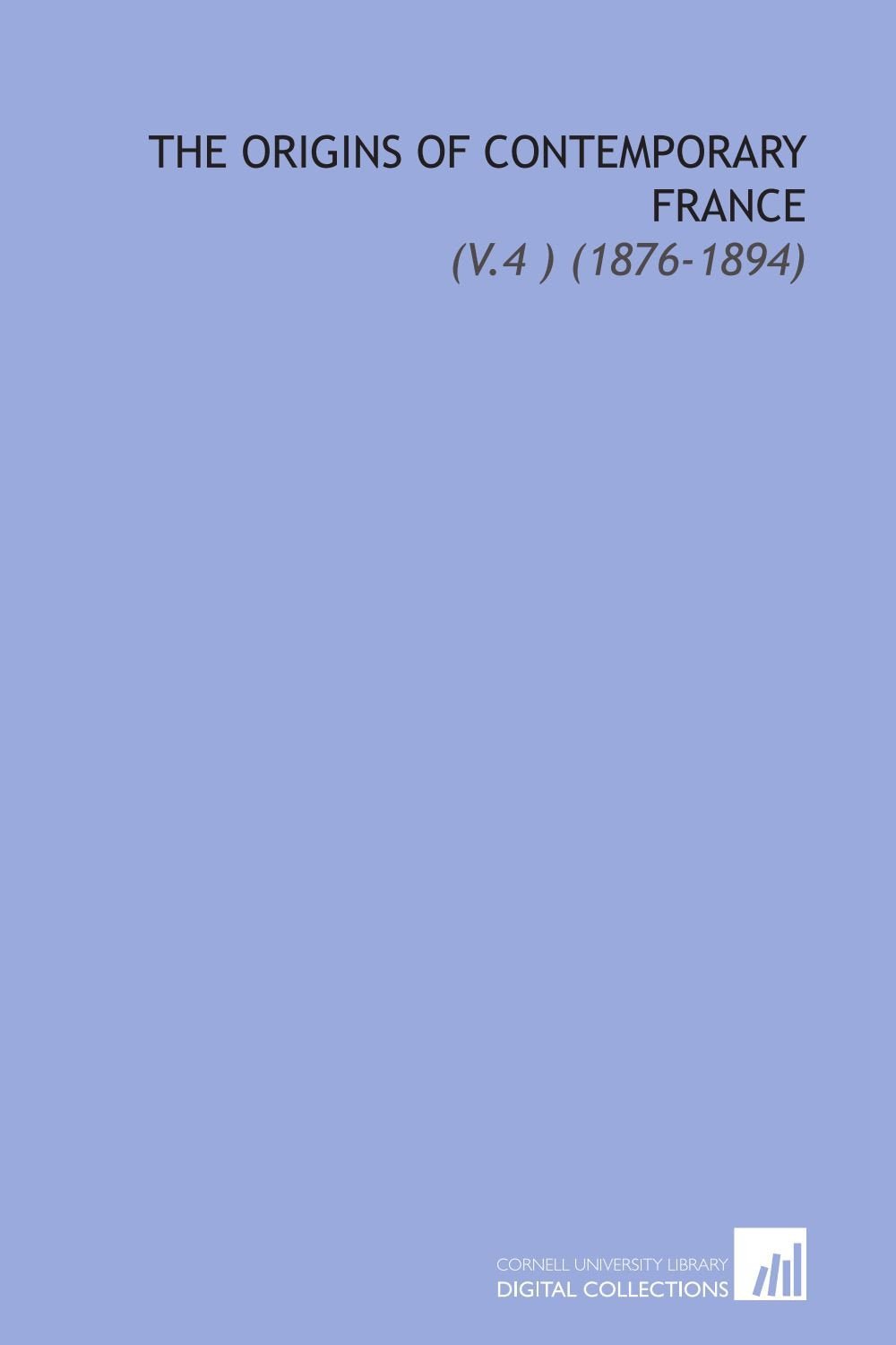 The Origins of Contemporary France: (V.4 ) (1876-1894) Books