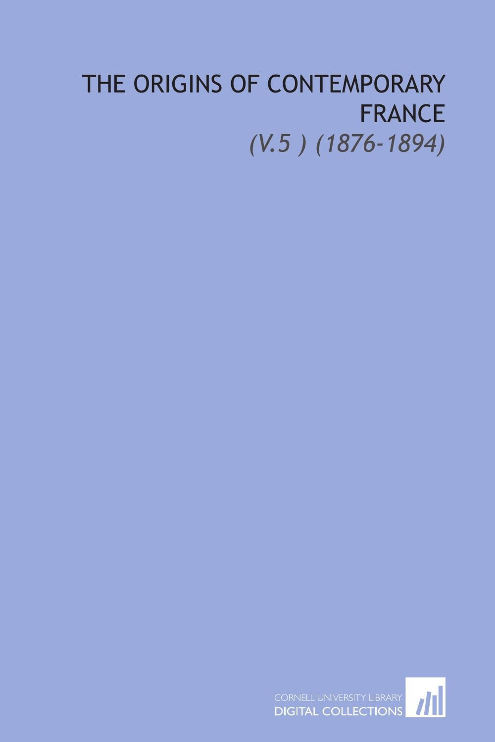 The Origins of Contemporary France: (V.5 ) (1876-1894) Books