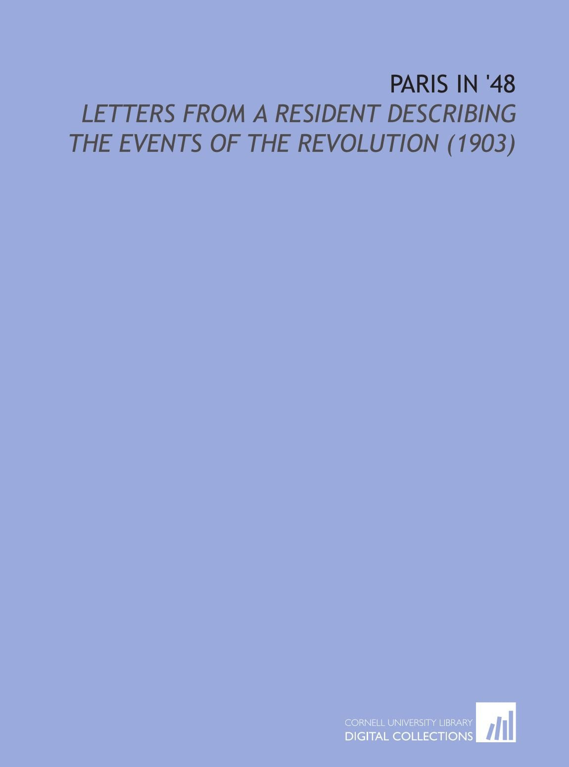 Paris in '48: Letters From a Resident Describing the Events of the Revolution (1903) Books