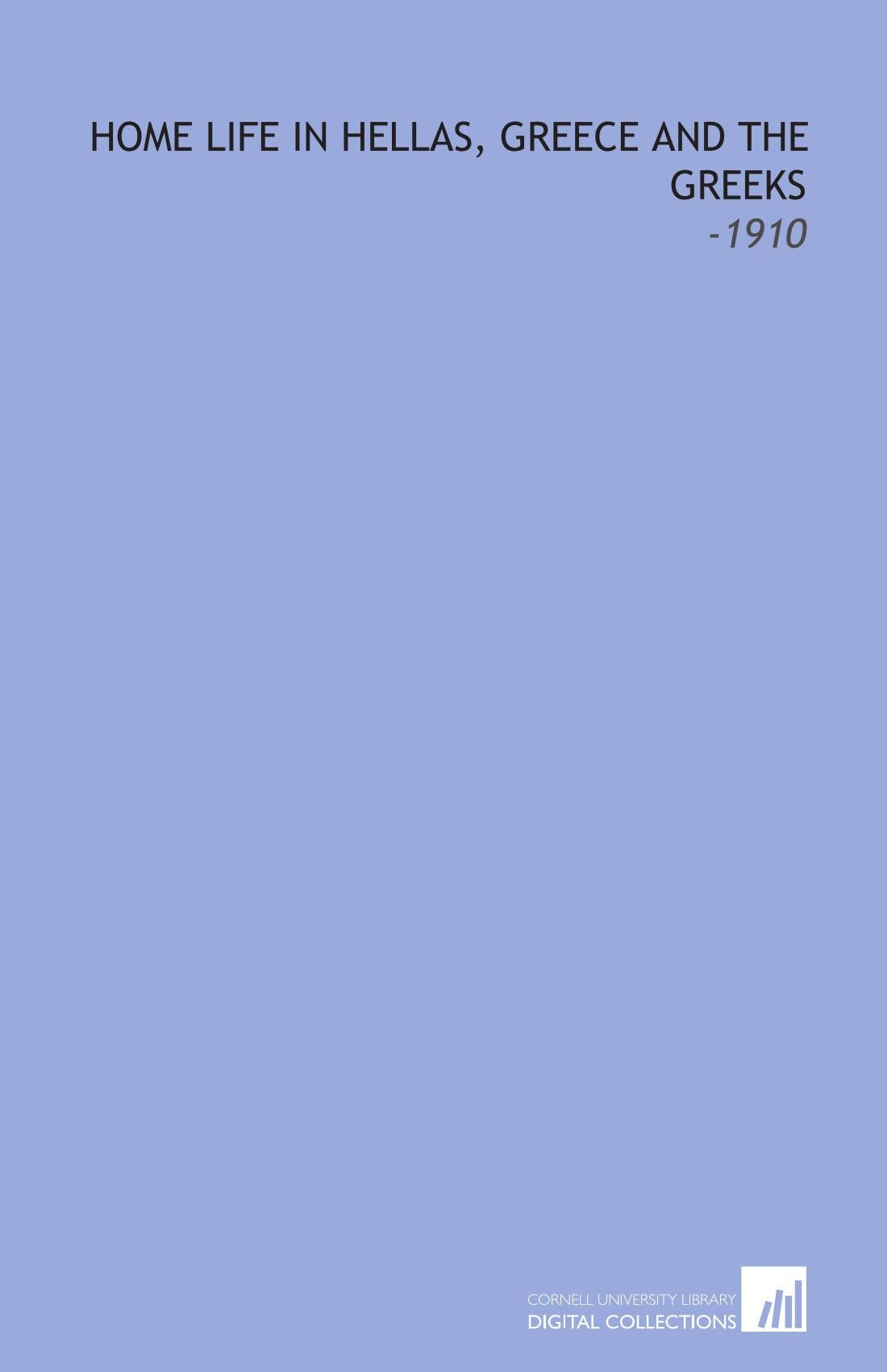 Home Life in Hellas, Greece and the Greeks: -1910 Books
