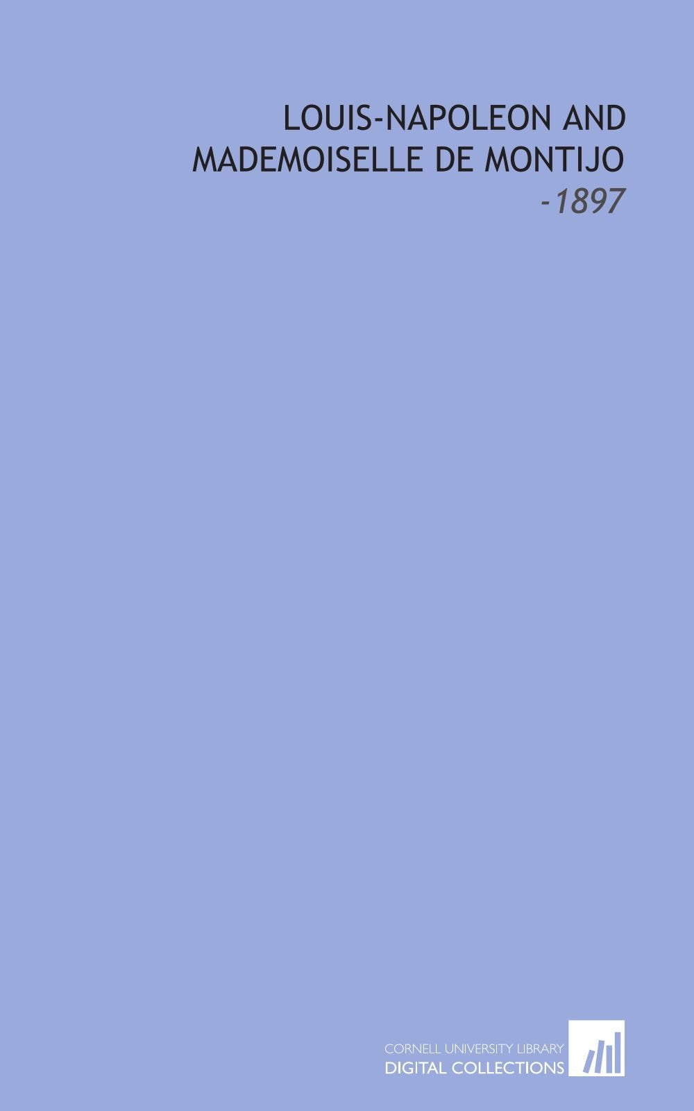 Louis-Napoleon and Mademoiselle De Montijo: -1897 Books